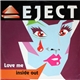 Eject - Love Me Inside Out